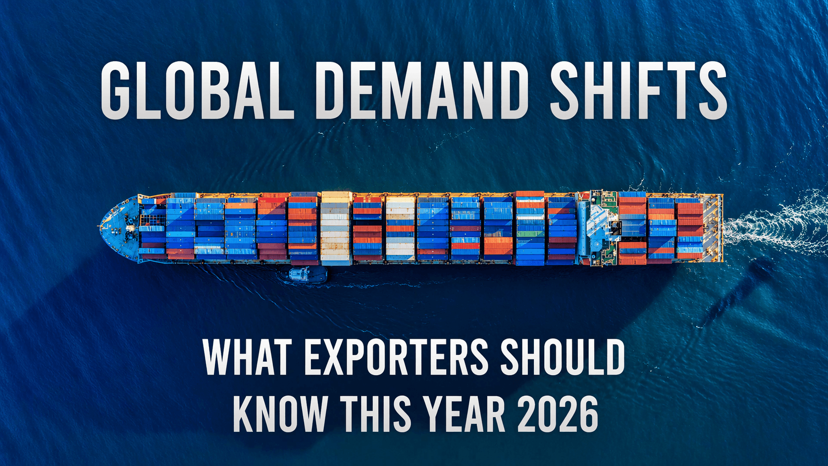 Navigating Global Trade Shifts in 2026: What Exporters Need to Know